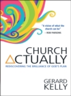 Church Actually : Rediscovering the brilliance of God's plan - eBook