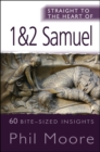 Straight to the Heart of 1&2 Samuel : 60 bite-sized insights - eBook