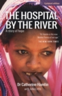The Hospital by the River : A story of hope - eBook