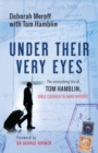 Under Their Very Eyes : The astonishing life of Tom Hamblin, Bible courier to Arab nations - eBook