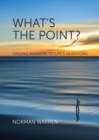 What's the Point : Finding Answers to Life's Questions - Book