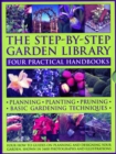 The Step-by-Step Garden Library: Four Practical Handbooks - Book