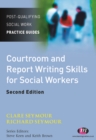 Courtroom and Report Writing Skills for Social Workers - eBook