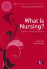 What is Nursing? Exploring Theory and Practice : Exploring Theory and Practice - Book