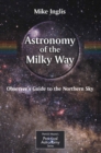 Astronomy of the Milky Way : The Observer's Guide to the Northern Milky Way - eBook