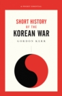The War That Never Ended : A Short History of the Korean War - Book