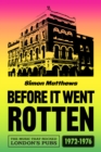 Before It Went Rotten : The Music That Rocked London's Pubs 1972-1976 - Book