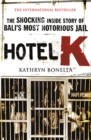 Hotel K : The Shocking Inside Story of Bali's Most Notorious Jail - Book