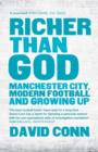 Richer Than God : Manchester City, Modern Football and Growing Up - eBook