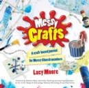 Messy Crafts : A craft-based journal for Messy Church members - Book