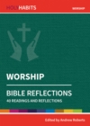 Holy Habits Bible Reflections: Worship : 40 readings and reflections - Book