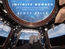 Infinite Wonder : An Astronaut's Photographs from a Year in Space - Book
