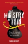 The Ministry of Thin : How the Pursuit of Perfection Got Out of Control - eBook