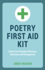 Poetry First Aid Kit : Poems for Everyday Dilemmas, Decisions and Emergencies - eBook