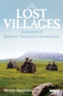The Lost Villages : In Search of Britain's Vanished Communities - eBook