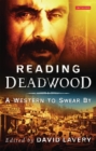 Reading Deadwood : A Western to Swear by - eBook