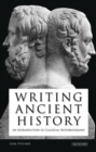 Writing Ancient History : An Introduction to Classical Historiography - eBook