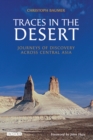 Traces in the Desert : Journeys of Discovery Across Central Asia - eBook