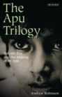 The Apu Trilogy : Satyajit Ray and the Making of an Epic - eBook