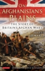 On Afghanistan's Plains : The Story of Britain's Afghan Wars - eBook