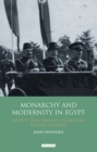 Monarchy and Modernity in Egypt : Politics, Islam and Neo-Colonialism Between the Wars - eBook