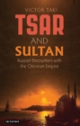Tsar and Sultan : Russian Encounters with the Ottoman Empire - eBook