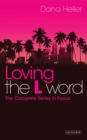 Loving The L Word : The Complete Series in Focus - eBook