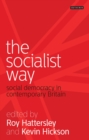 The Socialist Way : Social Democracy in Contemporary Britain - eBook