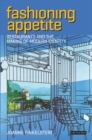 Fashioning Appetite : Restaurants and the Making of Modern Identity - eBook
