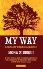 My Way : A Muslim Woman's Journey - eBook