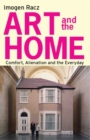 Art and the Home : Comfort, Alienation and the Everyday - eBook
