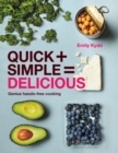 Quick + Simple = Delicious: Genius, Hassle-free Cooking - eBook