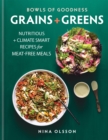 Bowls of Goodness: Grains + Greens : Nutritious + Climate Smart Recipes for Meat-free Meals - eBook