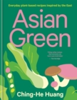 Asian Green : Everyday plant-based recipes inspired by the East - eBook