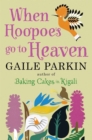 When Hoopoes Go To Heaven - eBook