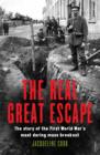 The Real Great Escape : The Story of the First World War's Most Daring Mass Breakout - eBook