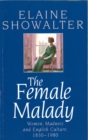 The Female Malady : Women, Madness and English Culture, 1830-1980 - Book