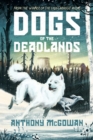 Dogs of the Deadlands : SHORTLISTED FOR THE WEEK JUNIOR BOOK AWARDS - Book