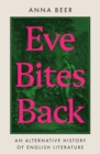 Eve Bites Back : An Alternative History of English Literature - eBook