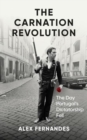 The Carnation Revolution : The Day Portugal's Dictatorship Fell - Book