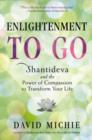 Enlightenment to Go : The Power of Compassion to Transform Your Life - Book