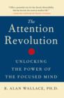 The Attention Revolution : Unlocking the Power of the Focused Mind - eBook