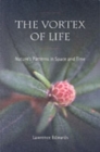The Vortex of Life : Nature's Patterns in Space and Time - Book