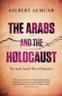 The Arabs and the Holocaust : The Arab-Israeli War of Narratives - Book