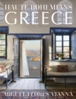Haute Bohemians: Greece : Interiors, Architecture, and Landscapes - Book