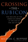 Crossing the Rubicon : The Decline of the American Empire at the End of the Age of Oil - Book