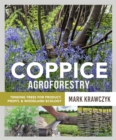 Coppice Agroforestry : Tending Trees for Product, Profit, and Woodland Ecology - Book