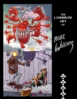 The Lowbrow Art Of Robert Williams (2nd Edition, New Edition) - Book