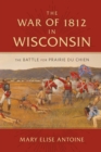 The War of 1812 in Wisconsin : The Battle for Prairie du Chien - eBook