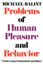Problems of Human Pleasure and Behavior : Classic Essays in Humanistic Psychiatry - Book